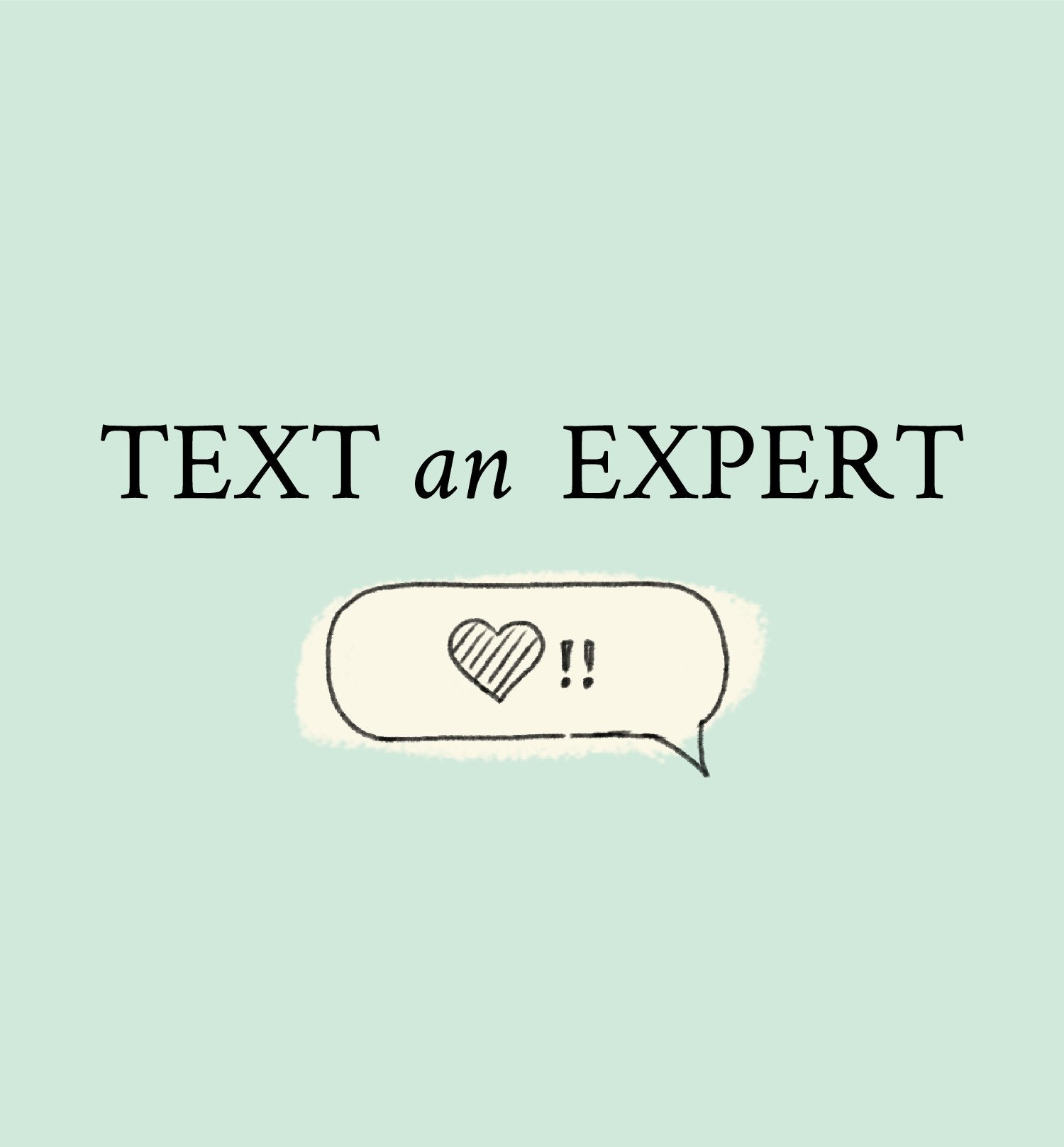 We're Back: 'Text an Expert'
